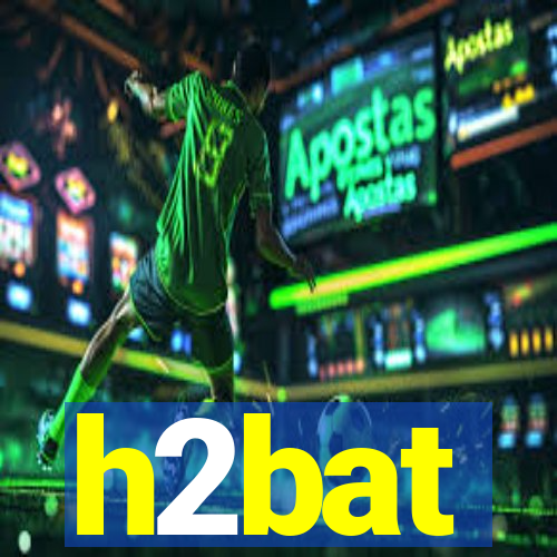 h2bat