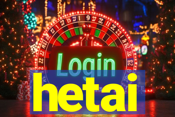 hetai