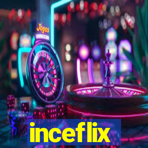 inceflix