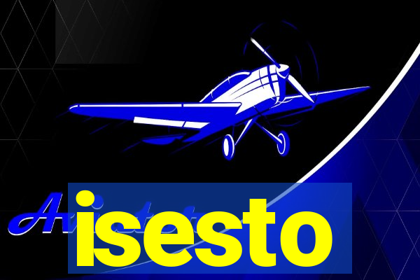 isesto