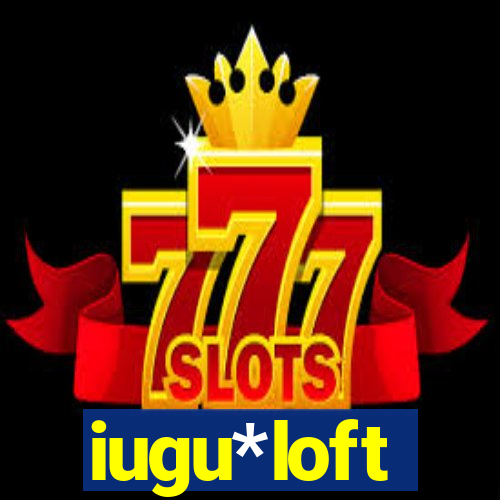 iugu*loft