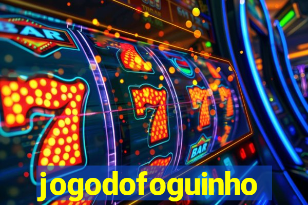 jogodofoguinho