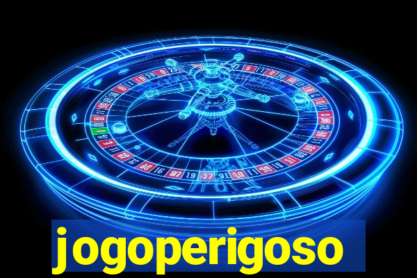 jogoperigoso