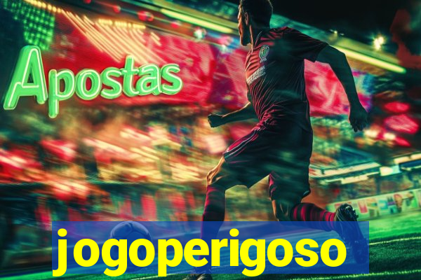 jogoperigoso