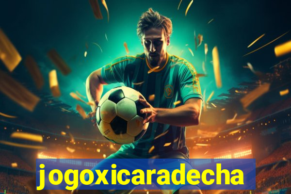 jogoxicaradecha