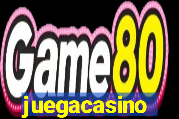 juegacasino