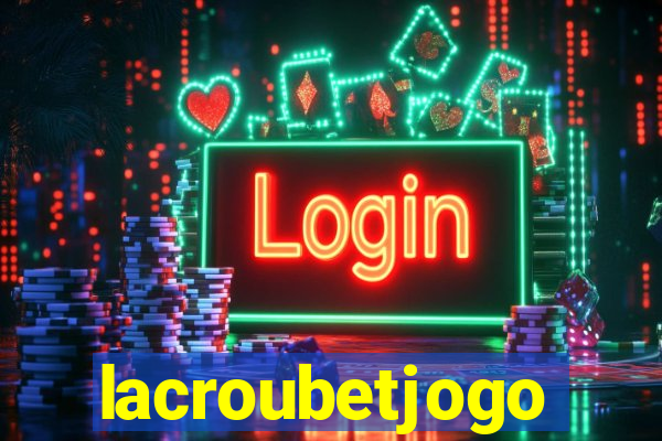 lacroubetjogo