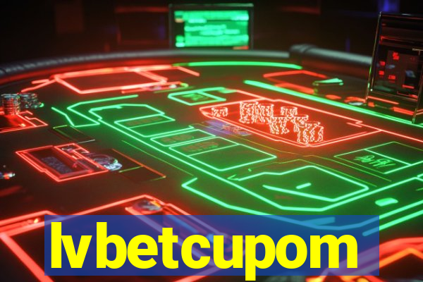 lvbetcupom