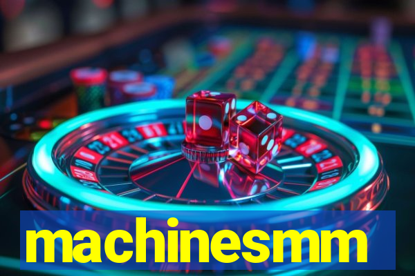 machinesmm