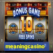 meaningcasino