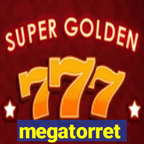 megatorret