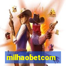 milhaobetcom