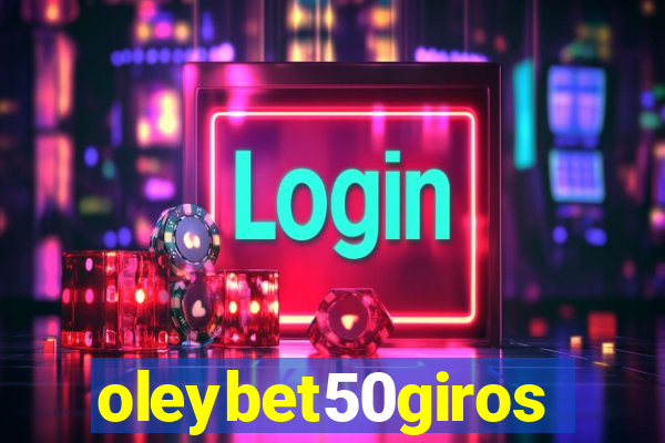 oleybet50giros