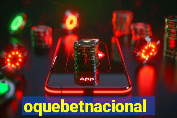 oquebetnacional