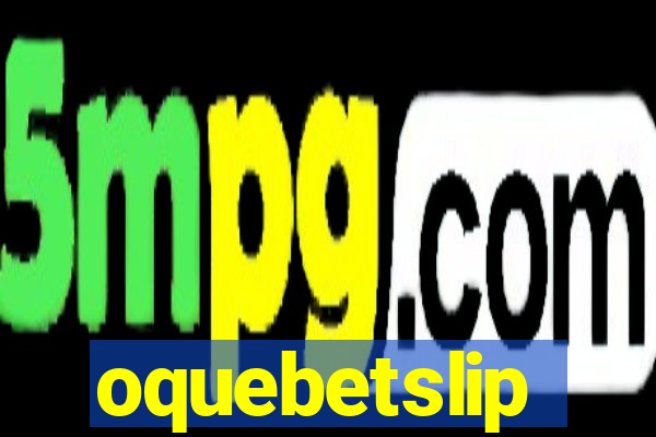 oquebetslip