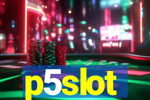 p5slot