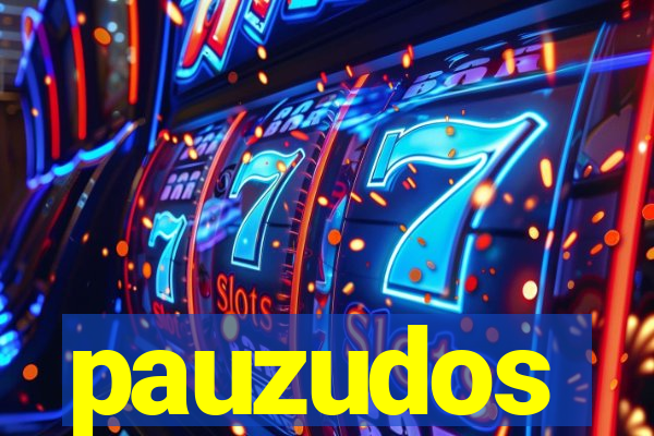 pauzudos