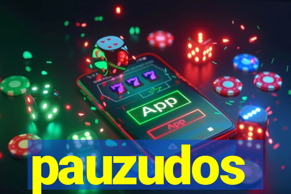 pauzudos