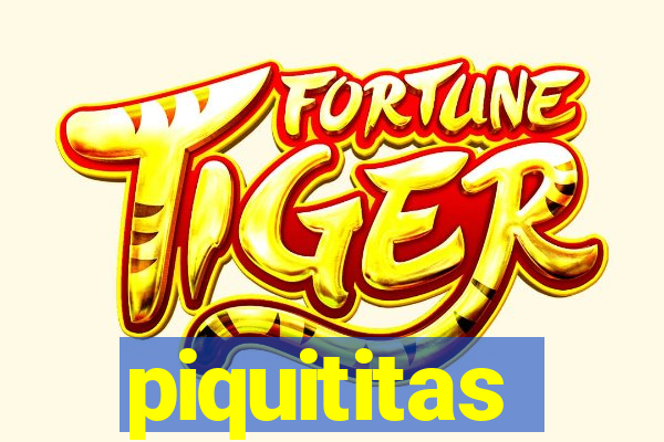 piquititas