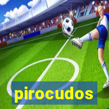 pirocudos