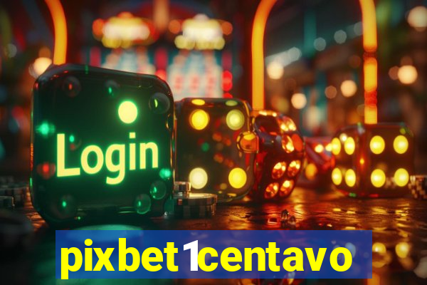 pixbet1centavo