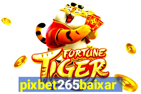 pixbet265baixar