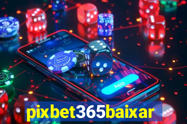 pixbet365baixar