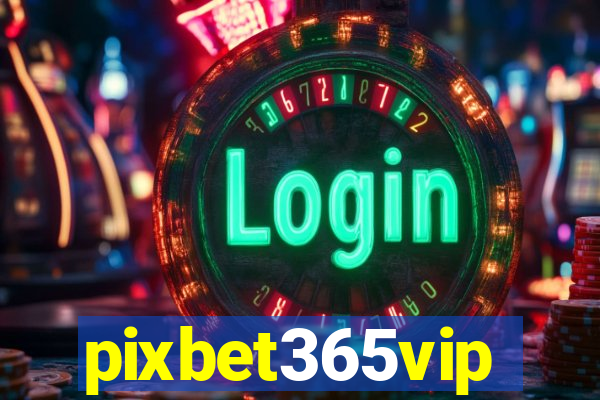 pixbet365vip