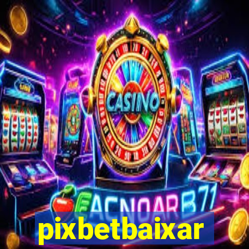 pixbetbaixar