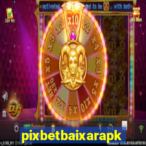 pixbetbaixarapk