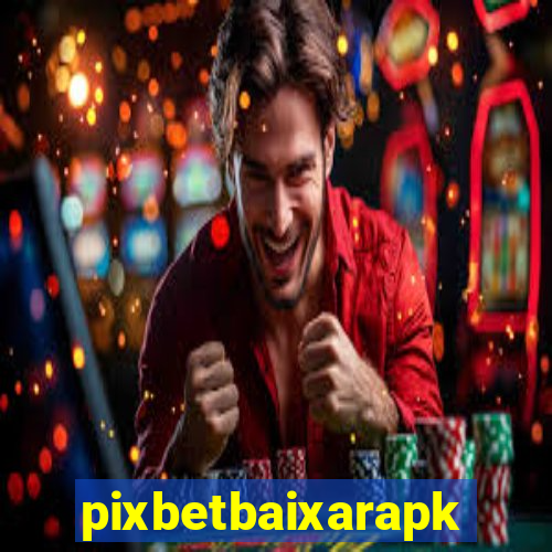 pixbetbaixarapk