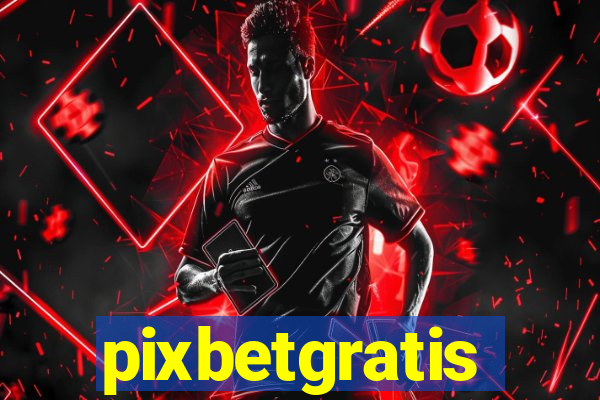 pixbetgratis