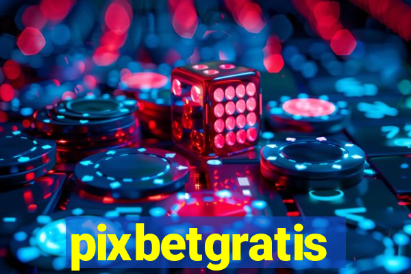 pixbetgratis