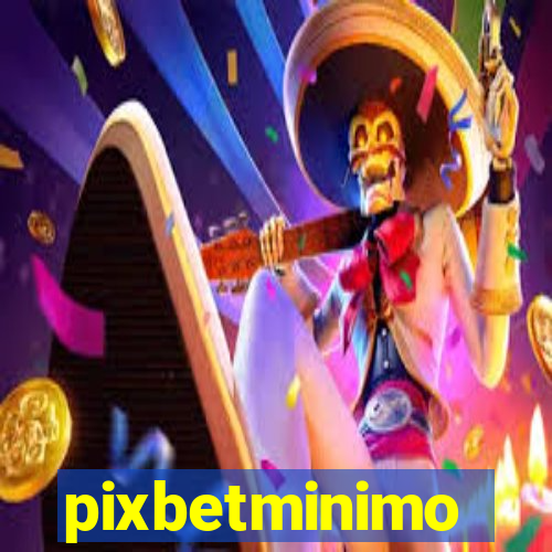 pixbetminimo