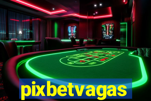 pixbetvagas