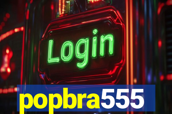 popbra555