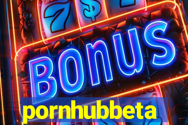 pornhubbeta