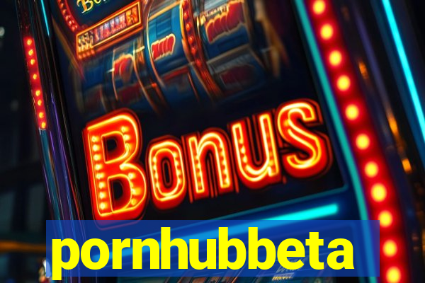 pornhubbeta