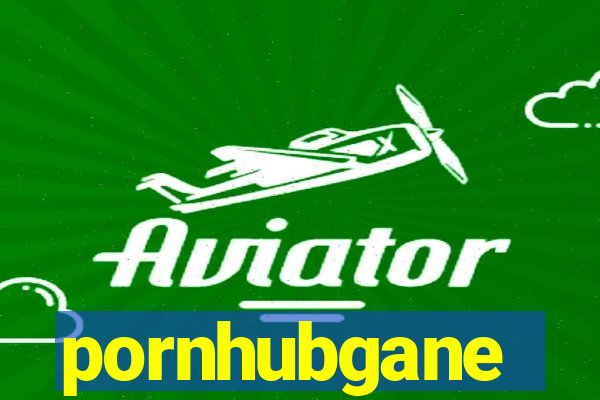 pornhubgane