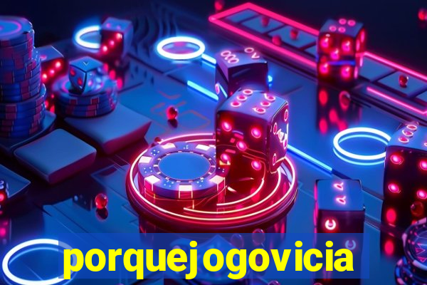 porquejogovicia