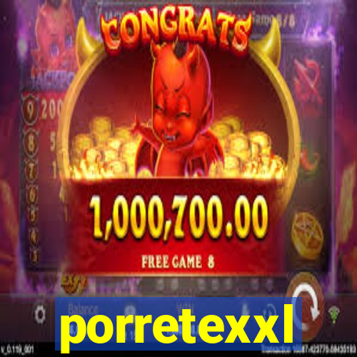 porretexxl