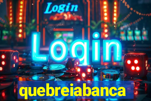 quebreiabanca