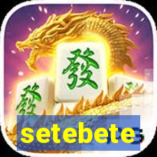 setebete