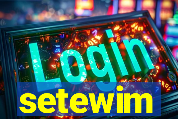 setewim