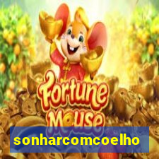 sonharcomcoelho