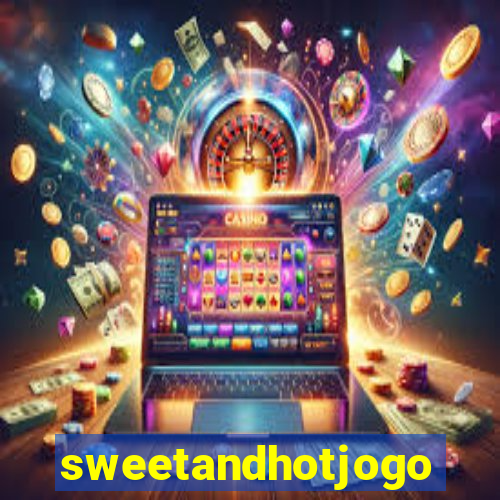 sweetandhotjogo