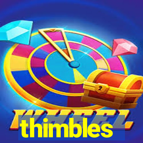 thimbles