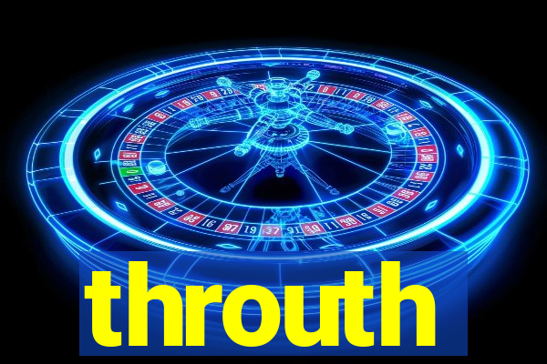 throuth