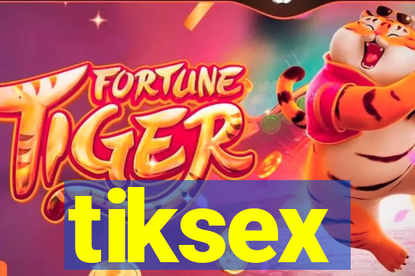 tiksex