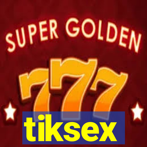 tiksex